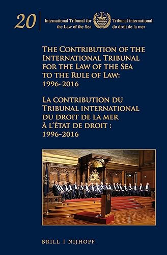 Download The Contribution of the International Tribunal for the Law of the Sea to the Rule of Law 1996-2016/ La contribution du Tribunal international du droit de la mer à l‘État de droit 1996-2016 PDF