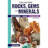 Collecting Rocks, Gems and Minerals: Identification, Values and Lapidary Uses