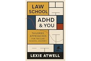Law School, ADHD & You: Tailored Approaches for the Law School Journey