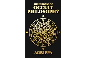 Three Books of Occult Philosophy by Agrippa: Complete Illustrated Edition