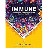 Immune: A Journey into the Mysterious System That Keeps You Alive