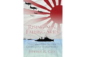 Rising Sun, Falling Skies: The disastrous Java Sea Campaign of World War II