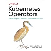 Kubernetes Operators: Automating the Container Orchestration Platform