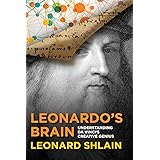 Leonardo's Brain: Understanding Da Vinci's Creative Genius