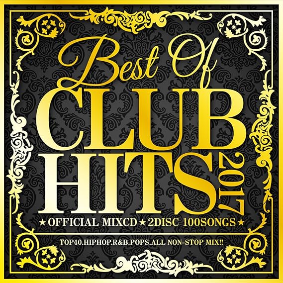 BEST OF CLUB HITS 2017 ‐OFFICIAL MIXCD 2DISC 100SONGS‐ Amazon.co.jp