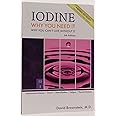 Iodine: Why You Need It, Why You Can't Live Without It