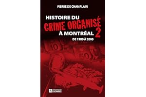 Histoire du crime organisé à Montréal - Tome 2: De 1980 à 2000 (NON CLASSE) (French Edition)