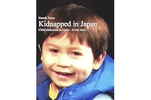 Kidnapped in Japan: Child abduction in Japan - A true story