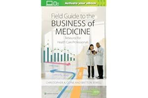 Field Guide to the Business of Medicine: Resource for Health Care Professionals