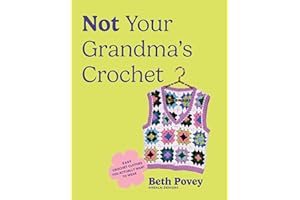 Not Your Grandma's Crochet: Easy Crochet Clothes You Actually Want to Wear