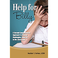 Help for Billy: A Beyond Consequences Approaching to Helping Challenging Children in the Classroom book cover