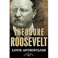 Theodore Roosevelt: The American Presidents Series: The 26th President, 1901-1909 book cover