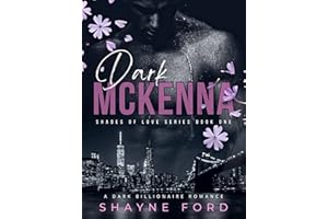 DARK MCKENNA: A Dark Billionaire Romance (SHADES OF LOVE SERIES Book 1)