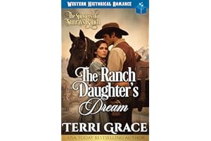 The Ranch Daughter’s Dream: Western Historical Romance (The Spinsters of Sunrays Ranch Book 2)