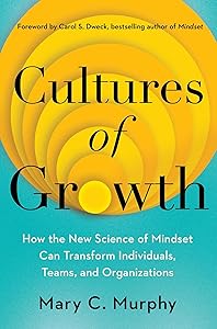 Cultures of Growth: How the New Science of Mindset Can Transform Individuals, Teams, and Organizations book cover