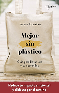 Vivir sin plástico: Consejos, experiencias e ideas para darle un ...