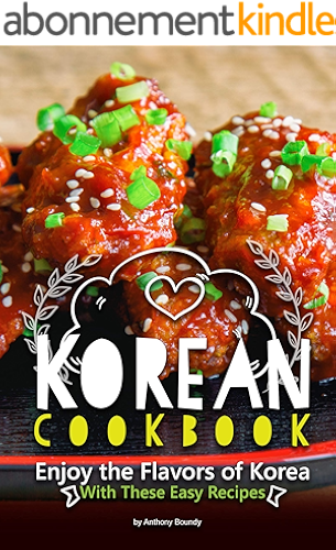 Download Korean Cookbook: Enjoy the Flavors of Korea With These Easy Recipes (English Edition) PDF