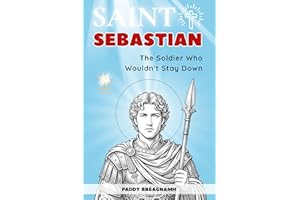 Saint Sebastian: The Soldier Who Wouldn’t Stay Down (Mini Saints & Missionaries Library)