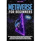 Metaverse for Beginners: The Ultimate Guide to Becoming a Successful Investor in Web 3.0. Earn with Crypto Art, Non-Fungible