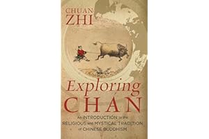 Exploring Chn: An Introduction to the Religious and Mystical Tradition of Chinese Buddhism