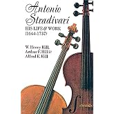 Antonio Stradivari: His Life and Work (Dover Books On Music: Violin)