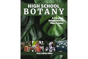 HIGH SCHOOL BOTANY: A Complete Introduction to Plant Science