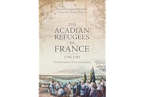Acadian Refugees in France 1758-1785: The Impossible Reintegration?