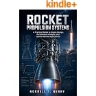 ROCKET PROPULSION SYSTEMS: A Practical Guide to Engine Design, Performance Analysis, and Launch Vehicle Applications