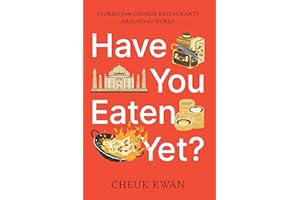 Have You Eaten Yet?: Stories from Chinese Restaurants Around the World