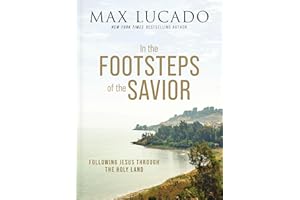 In the Footsteps of the Savior: Following Jesus Through the Holy Land