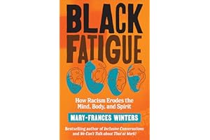 Black Fatigue: How Racism Erodes the Mind, Body, and Spirit