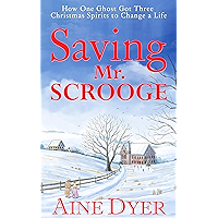 Saving Mr. Scrooge: How One Ghost Got Three Christmas Spirits to Change a Life book cover