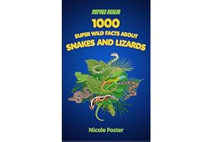 Reptile Realm: 1000 Super Wild Facts About Snakes And Lizards