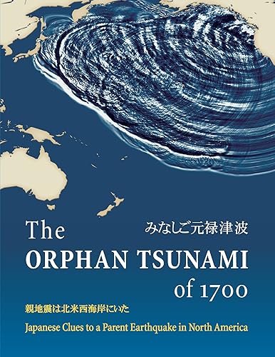 Download The Orphan Tsunami of 1700: Japanese Clues to a Parent Earthquake in North America PDF