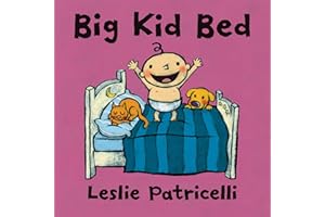 Big Kid Bed: (A Milestone Bedtime Story About the Crib-to-Bed Transition for Babies and Toddlers) (Leslie Patricelli Board Books)