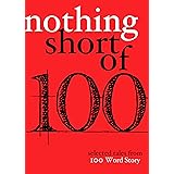 Nothing Short Of: Selected Tales from 100 Word Story