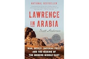 Lawrence in Arabia: War, Deceit, Imperial Folly and the Making of the Modern Middle East
