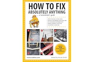 How to Fix Absolutely Anything: A Homeowner's Guide