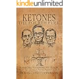 Ketones, The Fourth Fuel: Warburg to Krebs to Veech, the 250 Year Journey to Find the Fountain of Youth