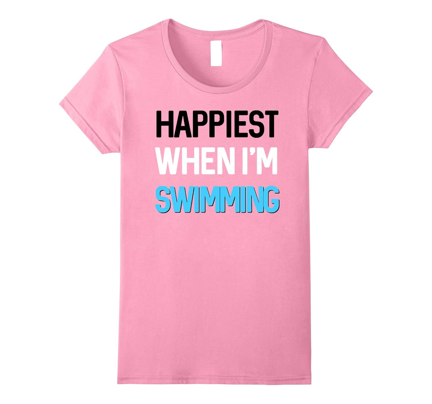 Happiest When I’m Swimming Funny Swim Gift TShirt4LVS 4loveshirt