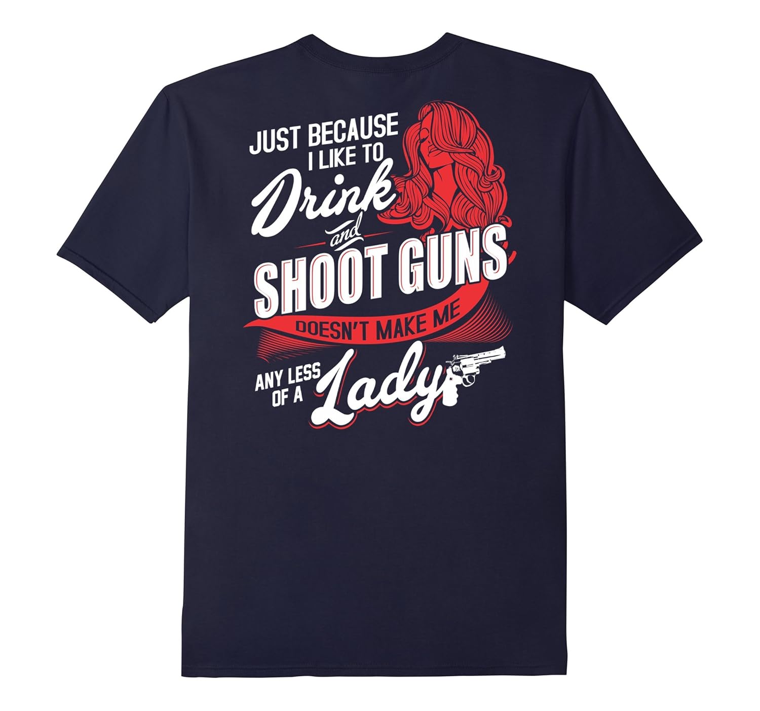 DRINK AND SHOOT GUNS Funny 2nd Amendment Lady T-Shirt Back-Rose