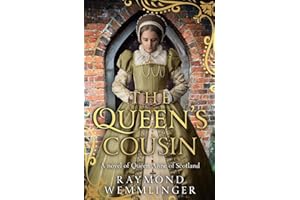 The Queen's Cousin: A novel of Queen Anne of Scotland (Raymond Wemmlinger Tudor Royals Series)