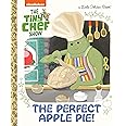 The Perfect Apple Pie! (The Tiny Chef Show) (Little Golden Book)