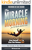 The Miracle Morning for Network Marketers: Grow Yourself FIRST to Grow Your Business FAST (The Miracle Morning Book Series)