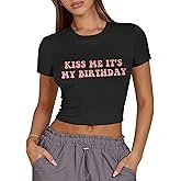 Kiss Me Its My Birthday Crop Tops for Women Y2k Birthday Shirts Short Sleeve Birthday Squad Baby Tees