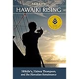 Hawaiki Rising: Hōkūle‘a, Nainoa Thompson, and the Hawaiian Renaissance