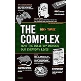 The Complex: How the Military Invades Our Everyday Lives (American Empire Project)