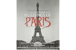 Five Hundred Buildings of Paris (Five Hundred Buildings Of...)