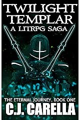Twilight Templar: A LitRPG Saga (The Eternal Journey Book 1) Kindle Edition