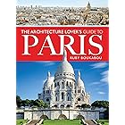 The Architecture Lover's Guide to Paris